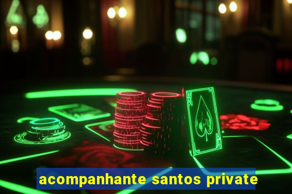 acompanhante santos private